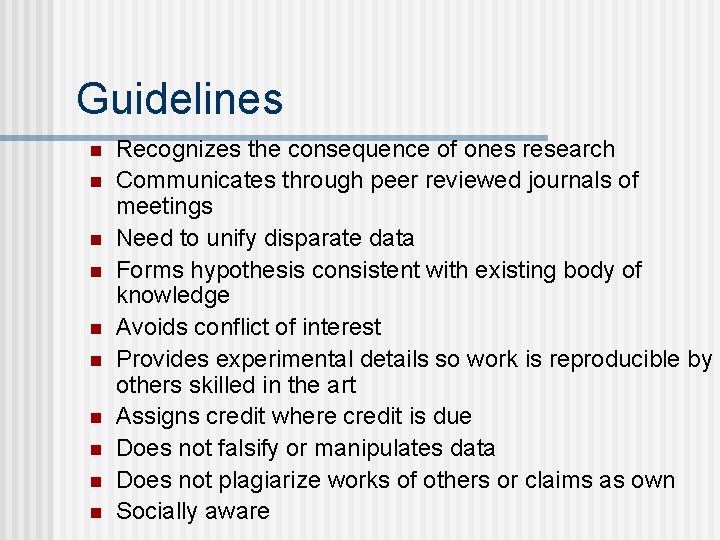 Guidelines n n n n n Recognizes the consequence of ones research Communicates through