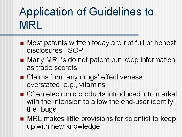 Application of Guidelines to MRL n n n Most patents written today are not