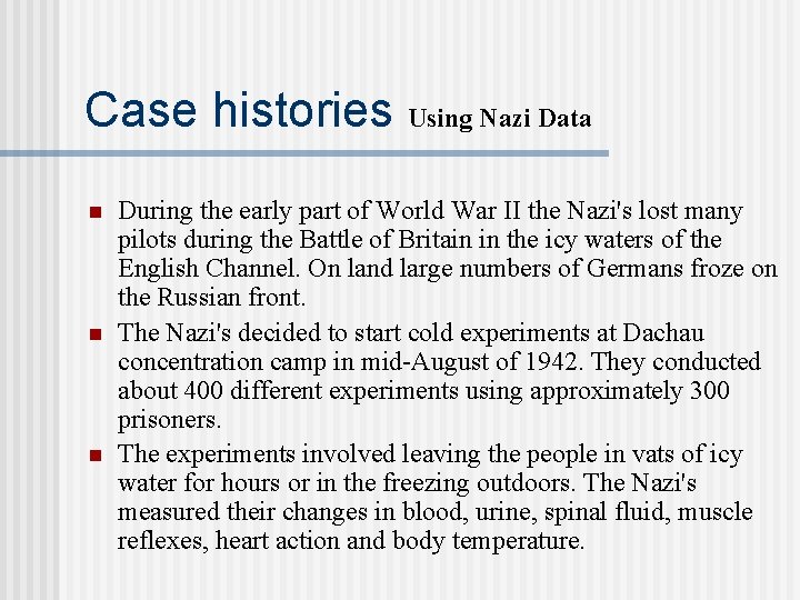 Case histories Using Nazi Data n n n During the early part of World