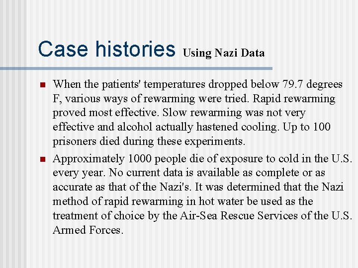 Case histories Using Nazi Data n n When the patients' temperatures dropped below 79.
