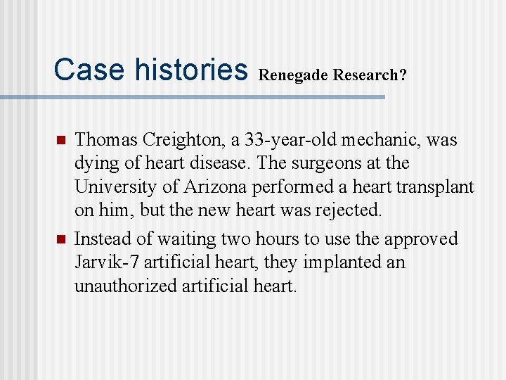 Case histories Renegade Research? n n Thomas Creighton, a 33 -year-old mechanic, was dying