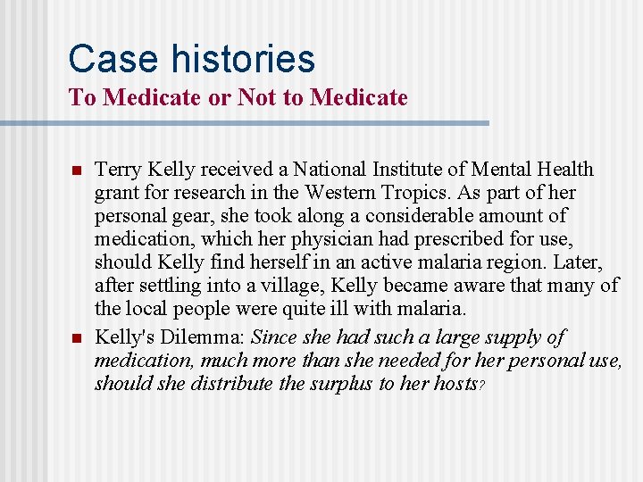 Case histories To Medicate or Not to Medicate n n Terry Kelly received a