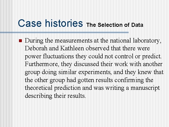 Case histories The Selection of Data n During the measurements at the national laboratory,