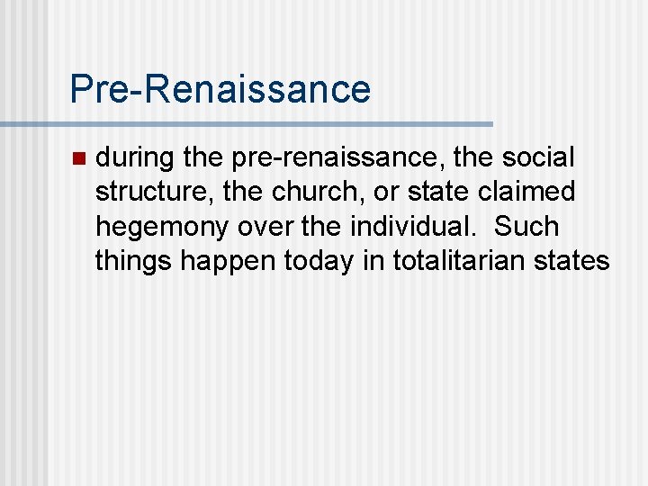 Pre-Renaissance n during the pre-renaissance, the social structure, the church, or state claimed hegemony