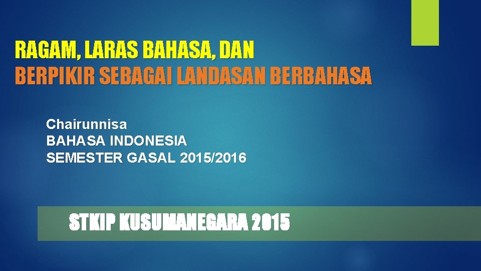 RAGAM, LARAS BAHASA, DAN BERPIKIR SEBAGAI LANDASAN BERBAHASA Chairunnisa BAHASA INDONESIA SEMESTER GASAL 2015/2016