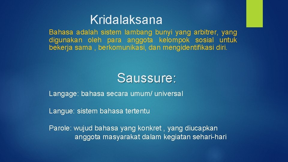 Kridalaksana Bahasa adalah sistem lambang bunyi yang arbitrer, yang digunakan oleh para anggota kelompok