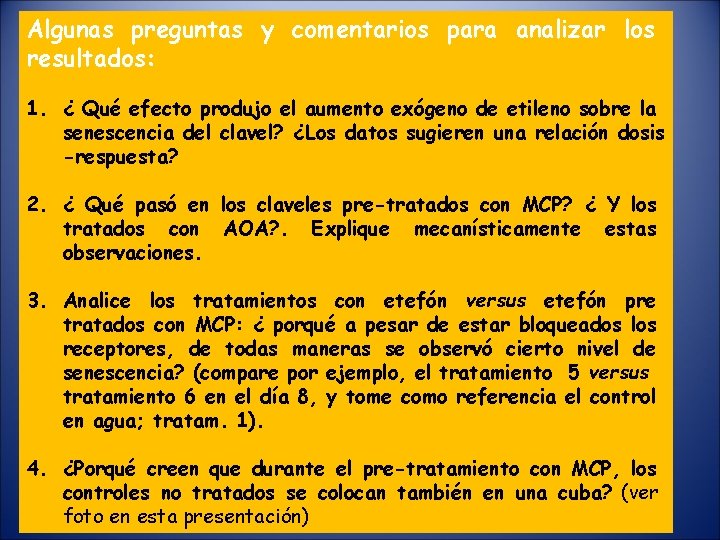 Algunas preguntas y comentarios para analizar los resultados: 1. ¿ Qué efecto produjo el