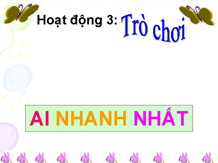 Hoạt động 3: AI NHANH NHẤT 