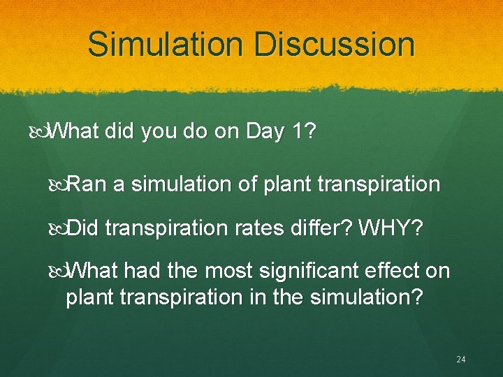 Simulation Discussion What did you do on Day 1? Ran a simulation of plant
