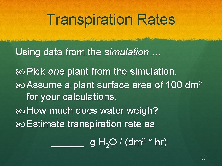 Transpiration Rates Using data from the simulation … Pick one plant from the simulation.