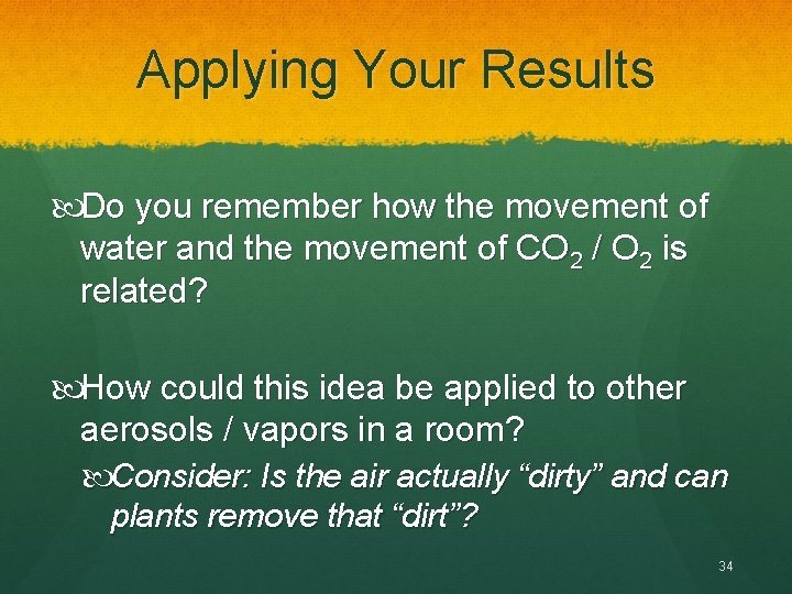 Applying Your Results Do you remember how the movement of water and the movement