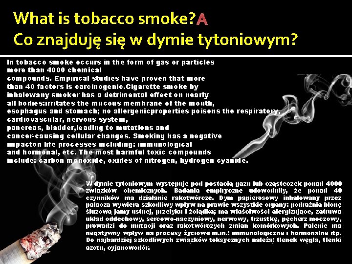 What is tobacco smoke? Co znajduję się w dymie tytoniowym? In tobacco smoke occurs