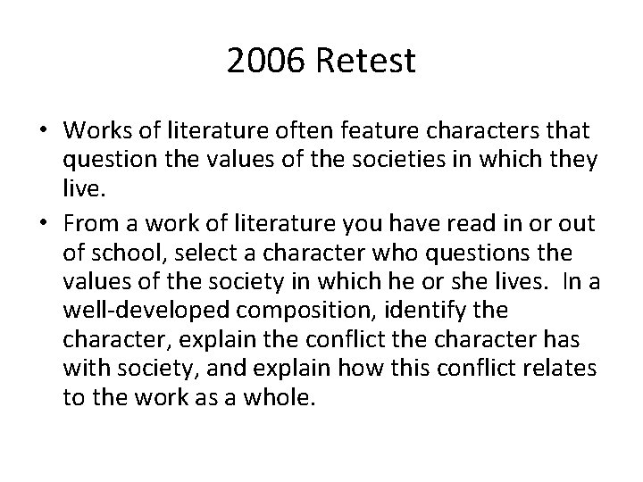 2006 Retest • Works of literature often feature characters that question the values of