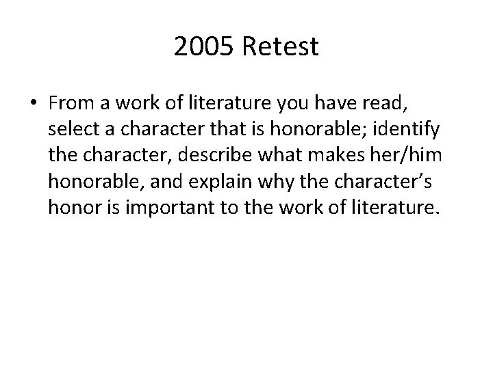 2005 Retest • From a work of literature you have read, select a character