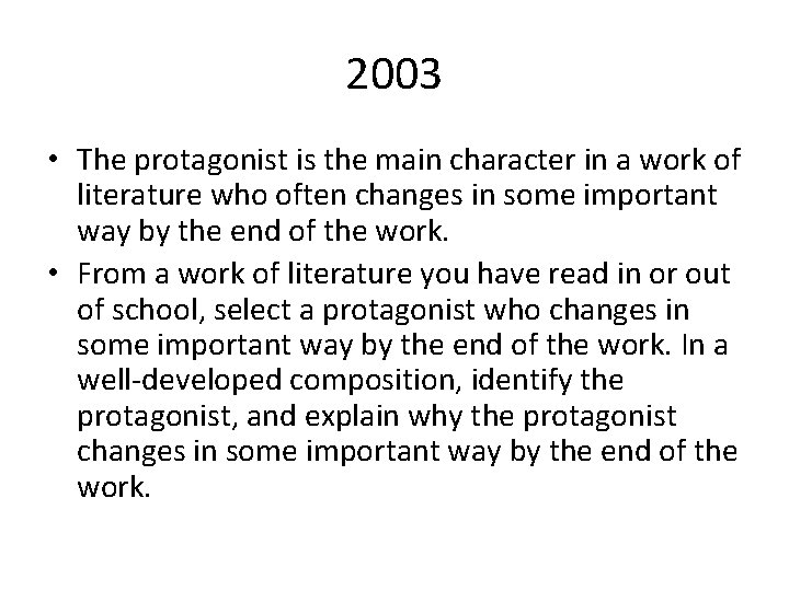 2003 • The protagonist is the main character in a work of literature who