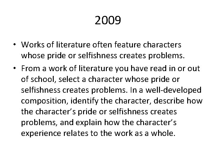 2009 • Works of literature often feature characters whose pride or selfishness creates problems.