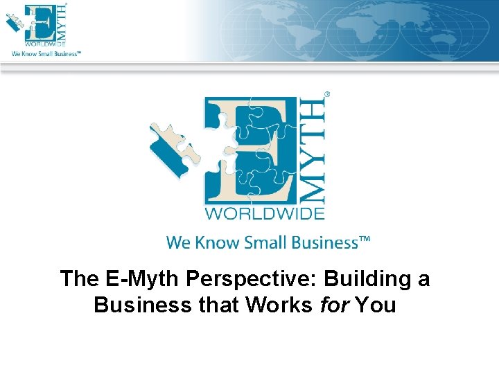 The E-Myth Perspective: Building a Business that Works for You 