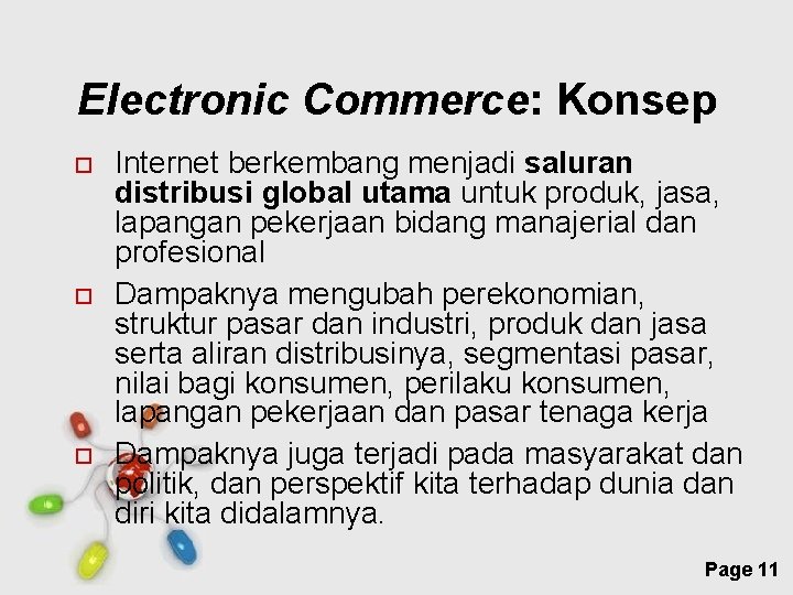 Electronic Commerce: Konsep Internet berkembang menjadi saluran distribusi global utama untuk produk, jasa, lapangan