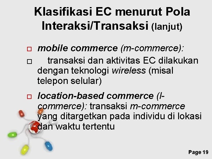 Klasifikasi EC menurut Pola Interaksi/Transaksi (lanjut) � mobile commerce (m-commerce): transaksi dan aktivitas EC