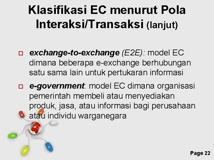 Klasifikasi EC menurut Pola Interaksi/Transaksi (lanjut) exchange-to-exchange (E 2 E): model EC dimana beberapa