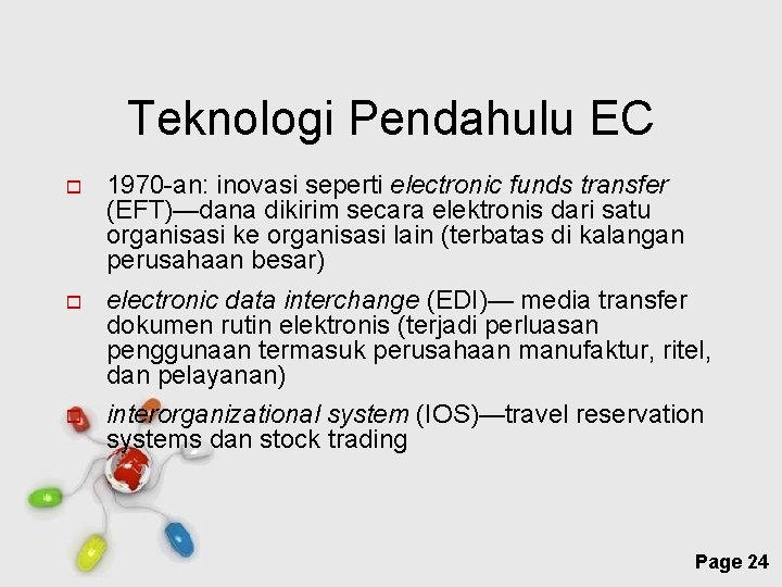 Teknologi Pendahulu EC 1970 -an: inovasi seperti electronic funds transfer (EFT)—dana dikirim secara elektronis