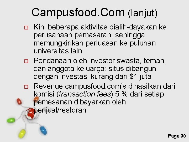 Campusfood. Com (lanjut) Kini beberapa aktivitas dialih-dayakan ke perusahaan pemasaran, sehingga memungkinkan perluasan ke