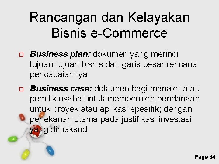 Rancangan dan Kelayakan Bisnis e-Commerce Business plan: dokumen yang merinci tujuan-tujuan bisnis dan garis