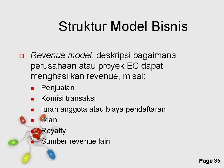 Struktur Model Bisnis Revenue model: deskripsi bagaimana perusahaan atau proyek EC dapat menghasilkan revenue,