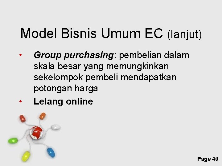 Model Bisnis Umum EC (lanjut) • • Group purchasing: pembelian dalam skala besar yang