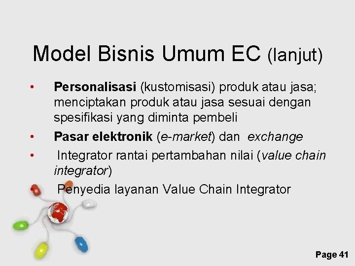 Model Bisnis Umum EC (lanjut) • • Personalisasi (kustomisasi) produk atau jasa; menciptakan produk