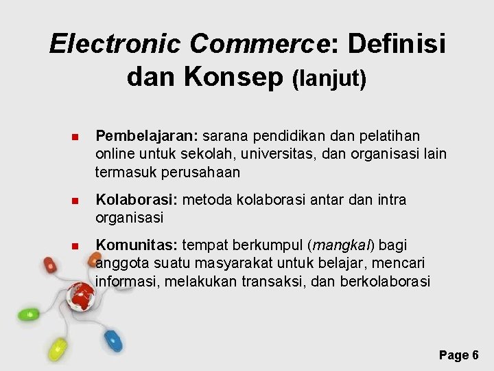 Electronic Commerce: Definisi dan Konsep (lanjut) Pembelajaran: sarana pendidikan dan pelatihan online untuk sekolah,