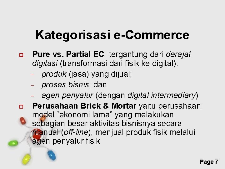 Kategorisasi e-Commerce Pure vs. Partial EC tergantung dari derajat digitasi (transformasi dari fisik ke