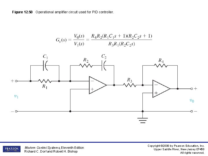 Figure 12. 50 Operational amplifier circuit used for PID controller. Modern Control Systems, Eleventh Figure 12. 50 Operational amplifier circuit used for PID controller. Modern Control Systems, Eleventh