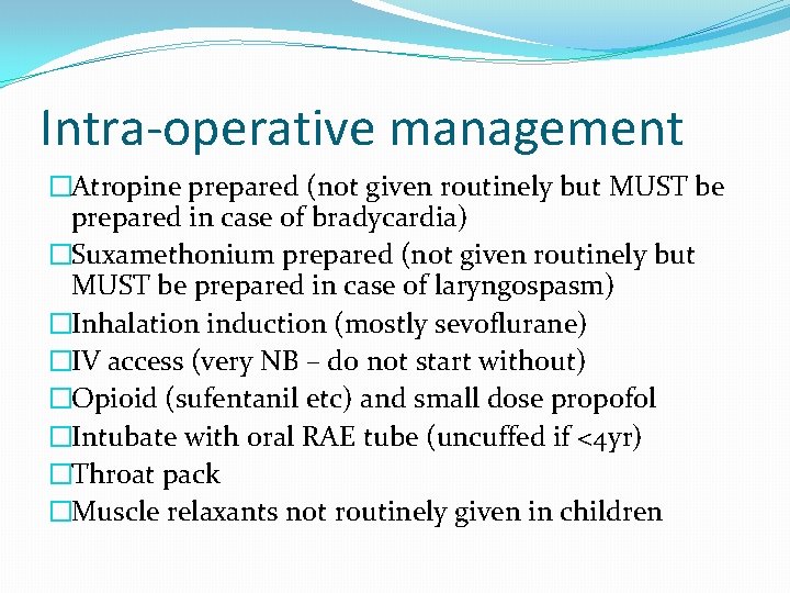 Intra-operative management �Atropine prepared (not given routinely but MUST be prepared in case of