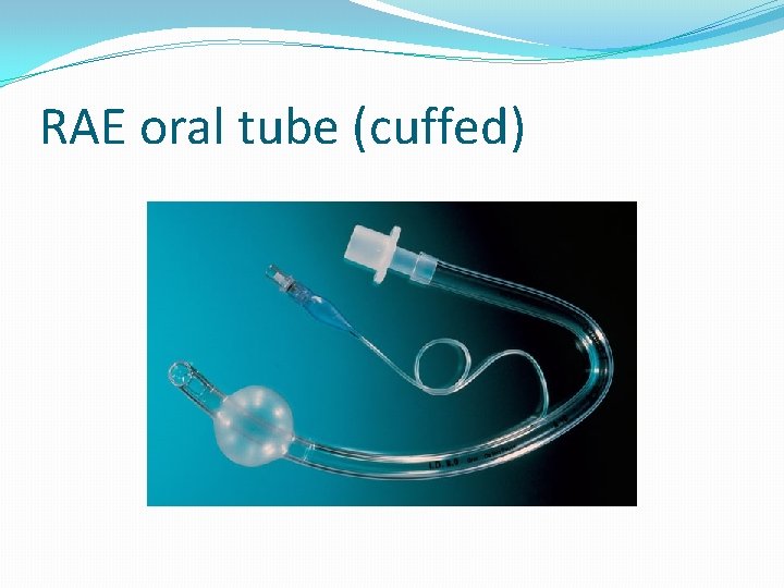 RAE oral tube (cuffed) 
