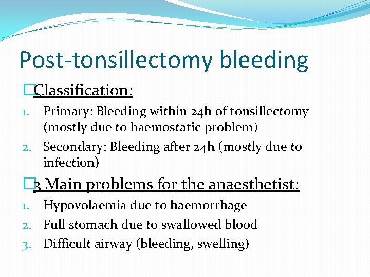Post-tonsillectomy bleeding �Classification: Primary: Bleeding within 24 h of tonsillectomy (mostly due to haemostatic