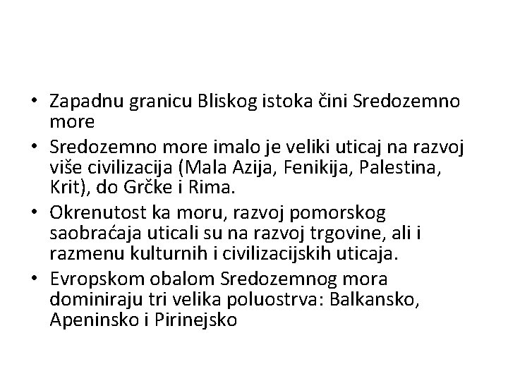  • Zapadnu granicu Bliskog istoka čini Sredozemno more • Sredozemno more imalo je