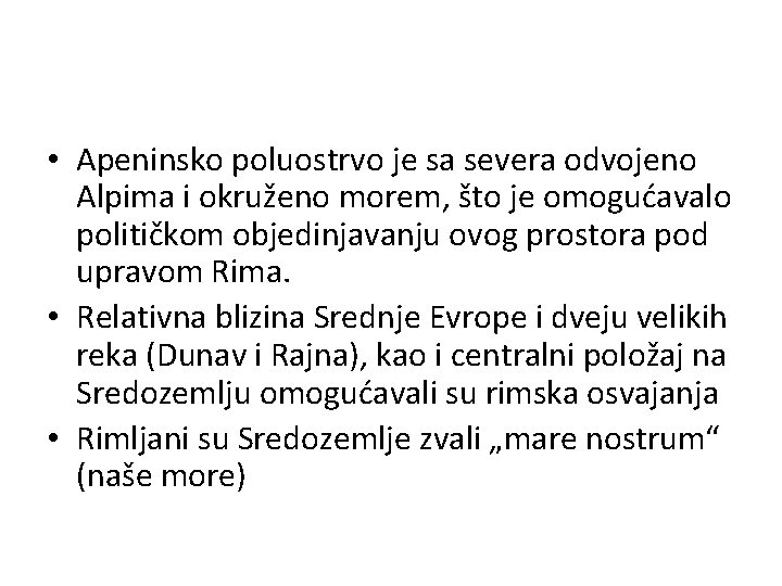  • Apeninsko poluostrvo je sa severa odvojeno Alpima i okruženo morem, što je