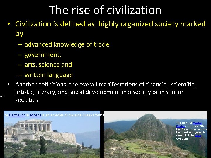The rise of civilization • Civilization is defined as: highly organized society marked by The rise of civilization • Civilization is defined as: highly organized society marked by