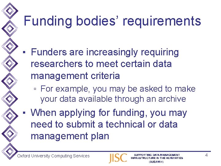 Funding bodies’ requirements ▪ Funders are increasingly requiring researchers to meet certain data management