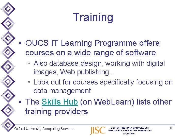 Training ▪ OUCS IT Learning Programme offers courses on a wide range of software