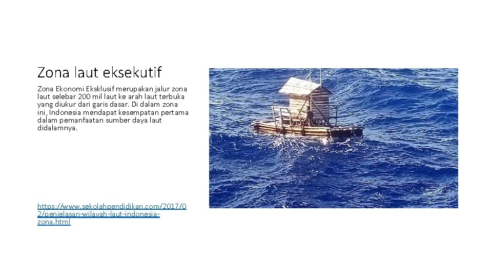 Zona laut eksekutif Zona Ekonomi Eksklusif merupakan jalur zona laut selebar 200 mil laut Zona laut eksekutif Zona Ekonomi Eksklusif merupakan jalur zona laut selebar 200 mil laut