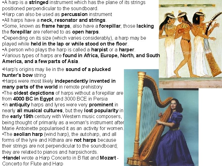  • A harp is a stringed instrument which has the plane of its