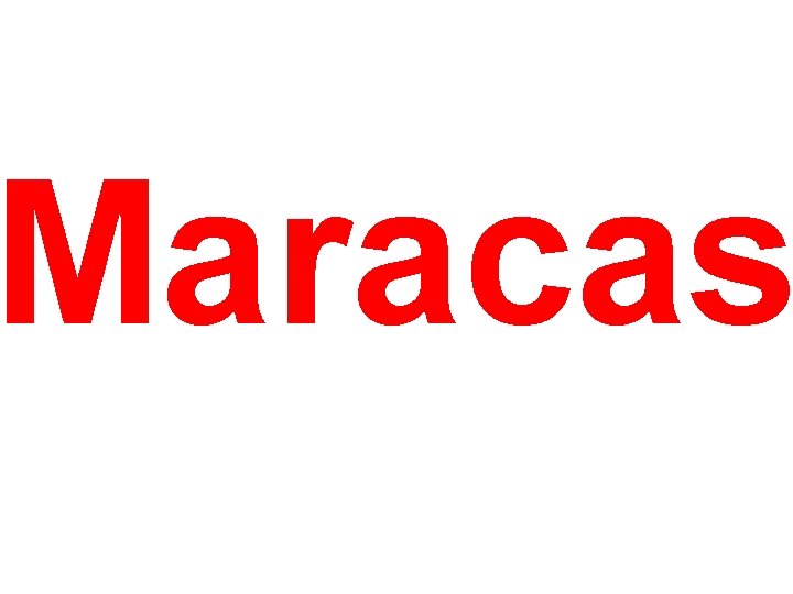 Maracas 