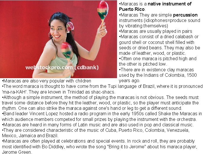  • Maracas is a native instrument of Puerto Rico. • Maracas They are