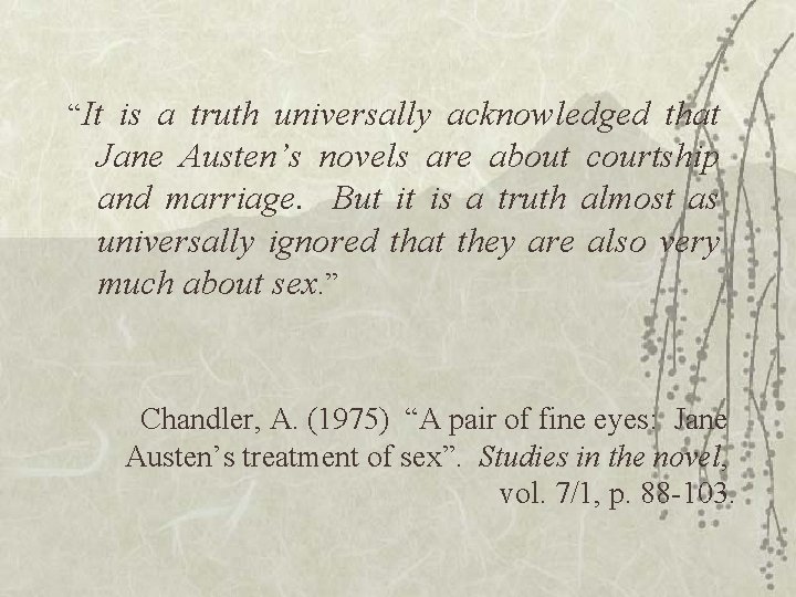 “It is a truth universally acknowledged that Jane Austen’s novels are about courtship and