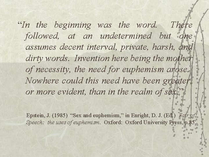 “In the beginning was the word. There followed, at an undetermined but one assumes