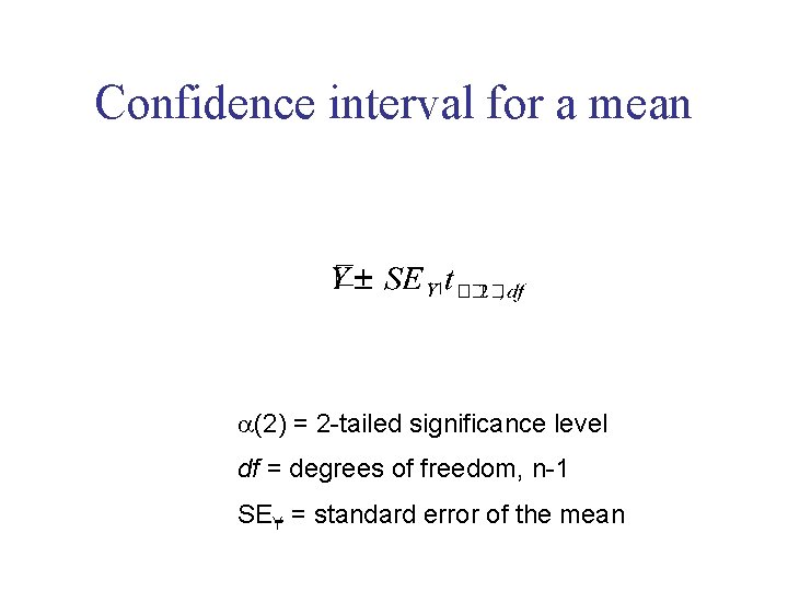 Confidence interval for a mean (2) = 2 -tailed significance level df = degrees