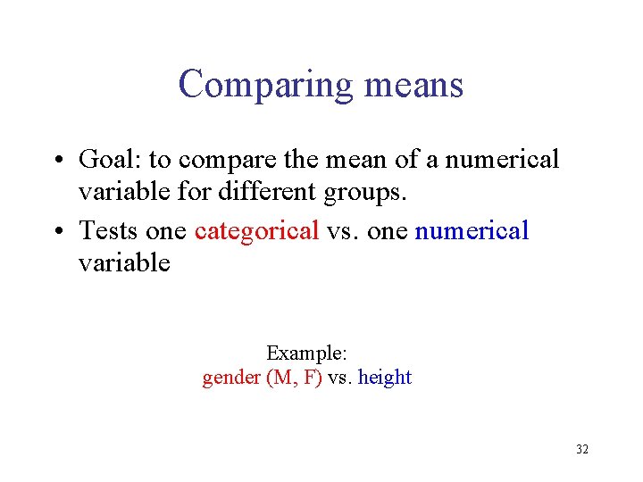 Comparing means • Goal: to compare the mean of a numerical variable for different