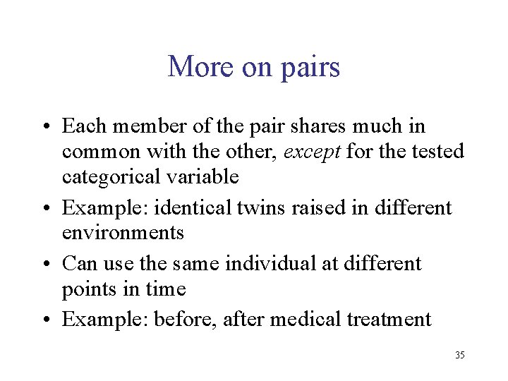 More on pairs • Each member of the pair shares much in common with